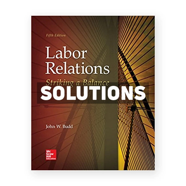 Labor Relations Striking a Balance 5th edition Budd Solutions Manual