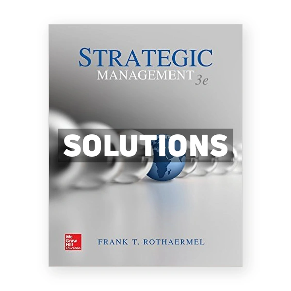 Strategic Management 3rd edition Rothaermel Solutions Manual