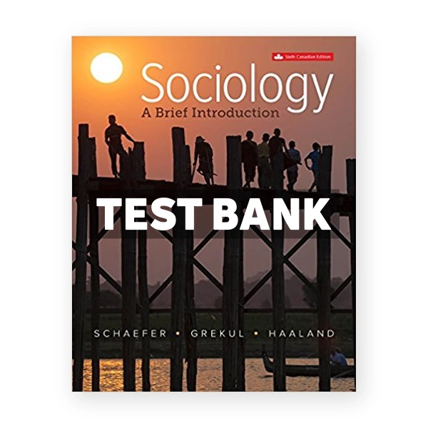 Sociology A Brief Introduction (Canadian) 6th edition Schaefer Test Bank