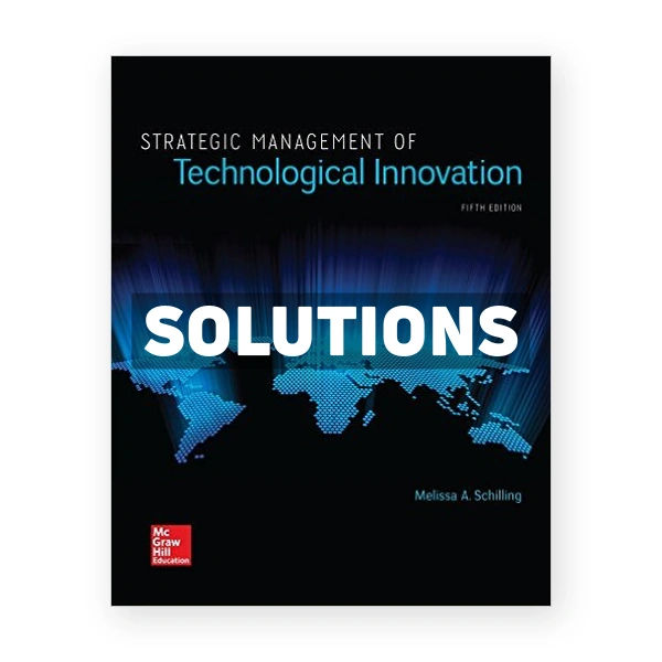 Strategic Management of Technological Innovation 5th edition Schilling Solutions Manual