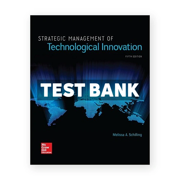 Strategic Management of Technological Innovation 5th edition Schilling Test Bank