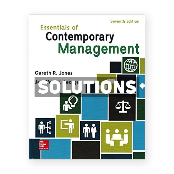 Essentials of Contemporary Management 7th edition Jones Solutions Manual