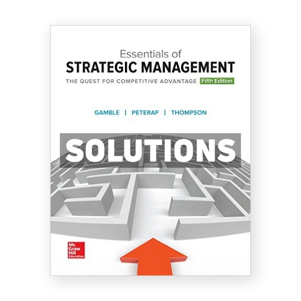 Essentials of Strategic Management The Quest for Competitive Advantage 5th edition Gamble Solutions Manual