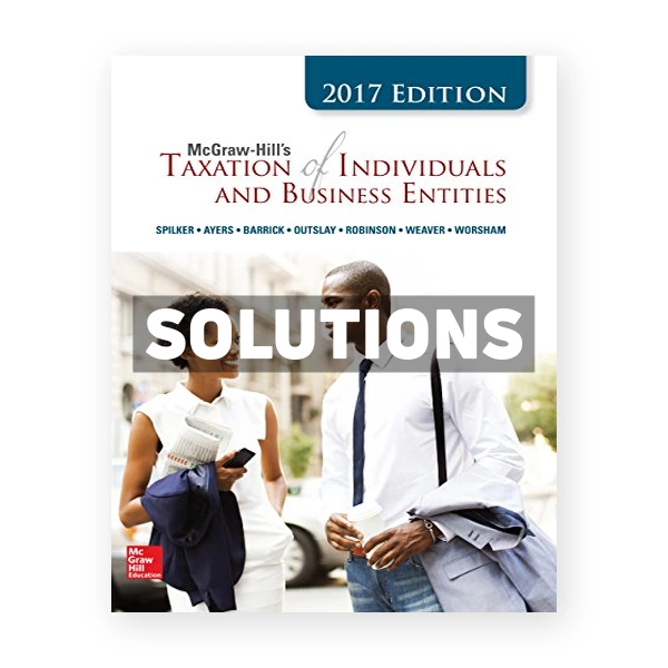 Taxation of Individuals and Business Entities 2017 8th edition Spilker Solutions Manual