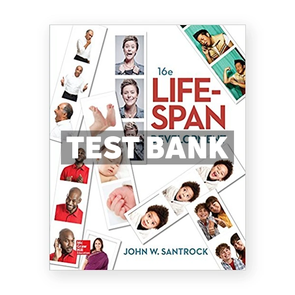 Life Span Development 16th edition Santrock Test Bank