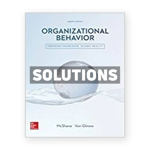 Organizational Behavior Emerging Knowledge Global Reality 8th edition McShane Solutions Manual