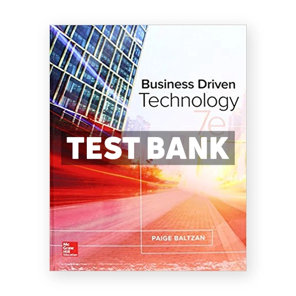 Business Driven Technology 7th edition Baltzan Test Bank