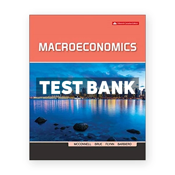 Macroeconomics (Canadian) 15th edition McConnell Test Bank