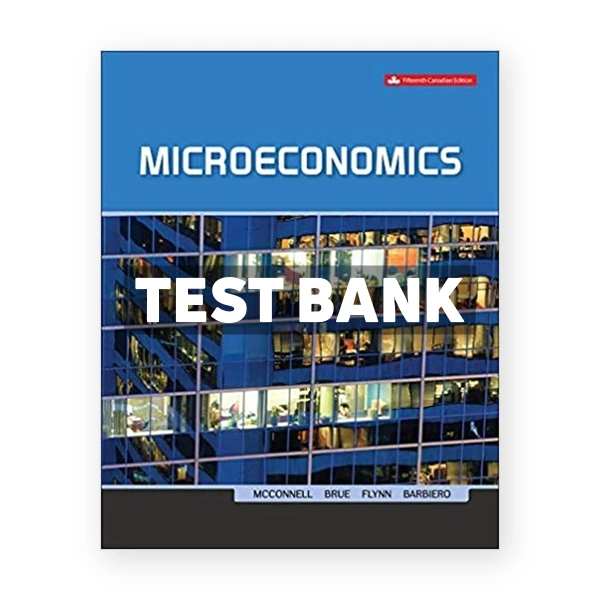 Microeconomics (Canadian) 15th edition McConnell Test Bank