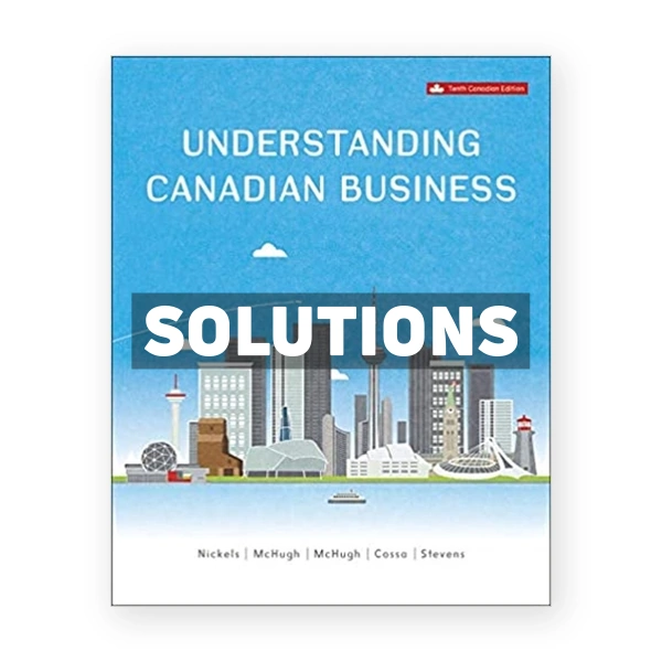 Understanding Canadian Business (Canadian) 10th edition Nickels Solutions Manual