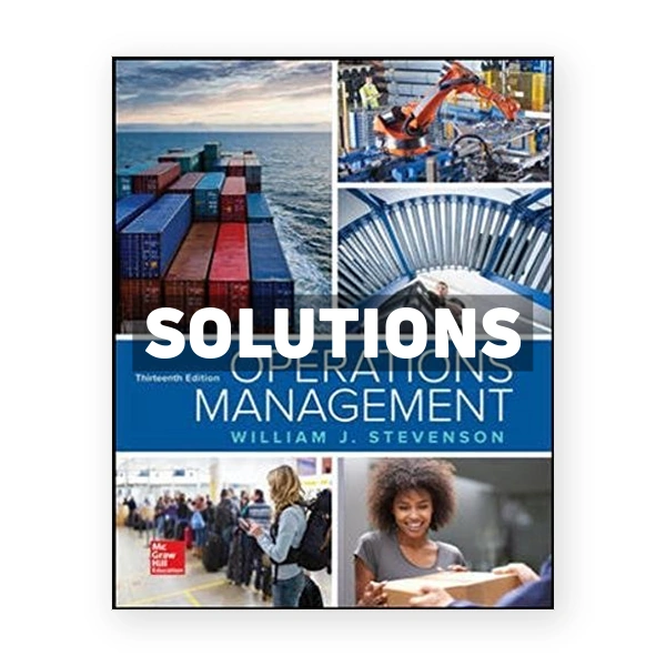 Operations Management 13th edition Stevenson Solutions Manual