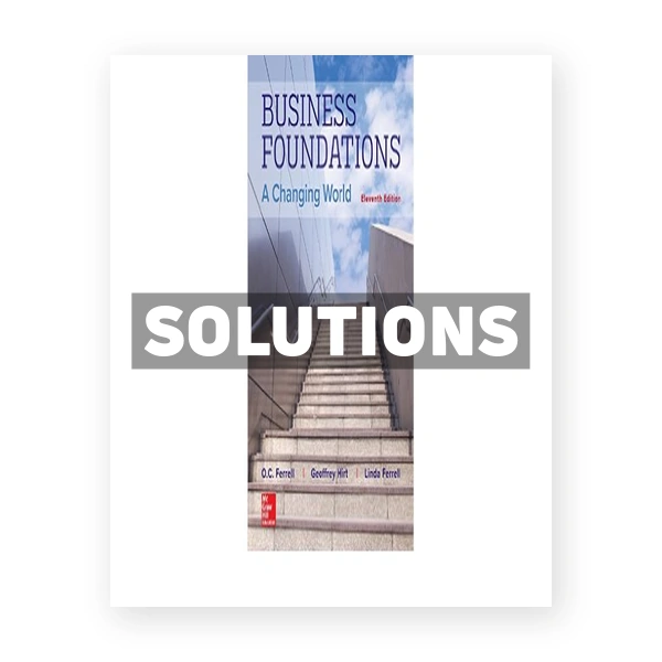 Business Foundations A Changing World 11th edition Ferrell Solutions Manual