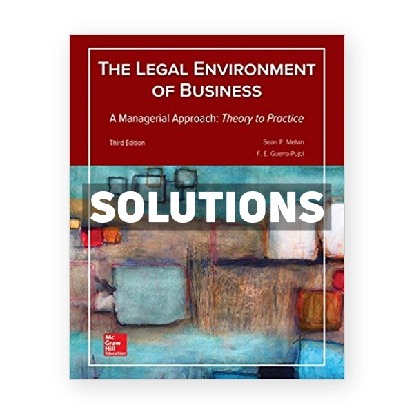 Legal Environment of Business A Managerial Approach Theory to Practice 3rd edition Melvin Solutions Manual