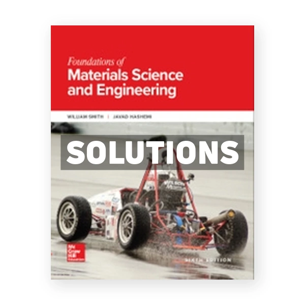 Foundations of Materials Science and Engineering 6th edition Smith Solutions Manual