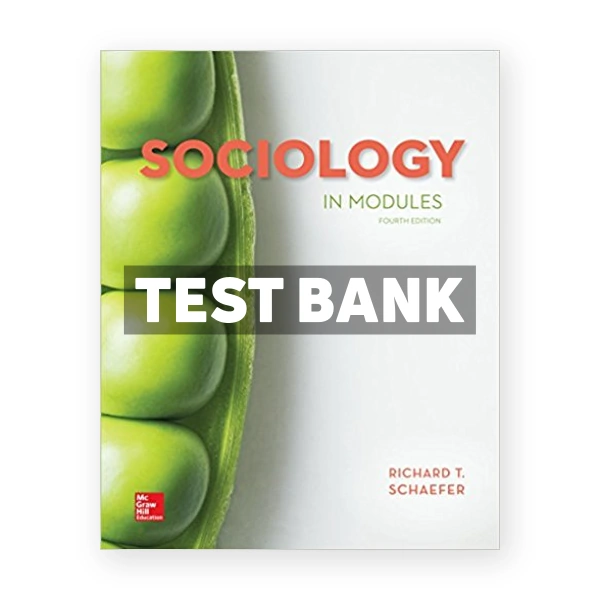 Sociology in Modules 4th edition T Schaefer Test Bank