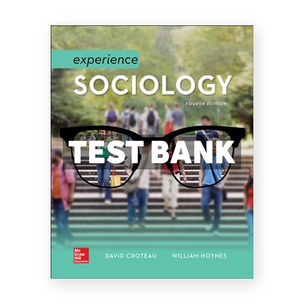 Experience Sociology 4th edition Croteau Test Bank