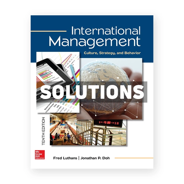 International Management Culture Strategy and Behavior 10th edition Luthans Solutions Manual