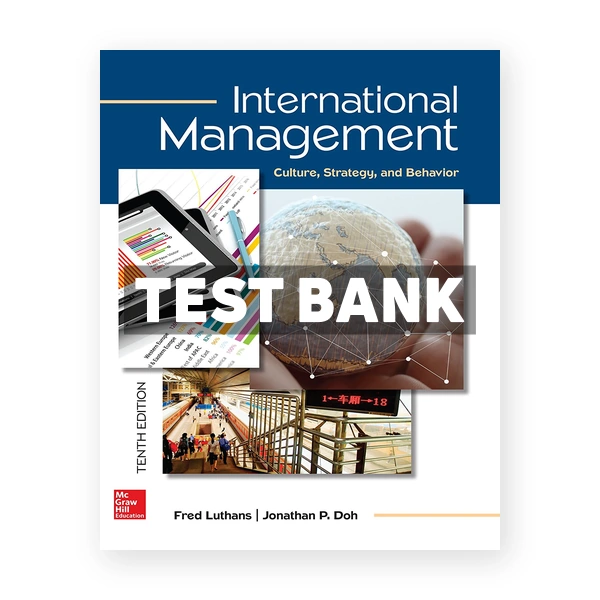 International Management Culture Strategy and Behavior 10th edition Luthans Test Bank