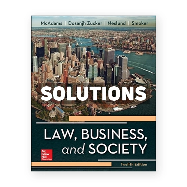 Law Business and Society 12th edition McAdams Solutions Manual