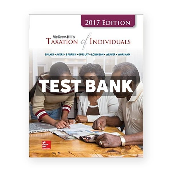 Taxation of Individuals 2017 8th edition Spilker Test Bank