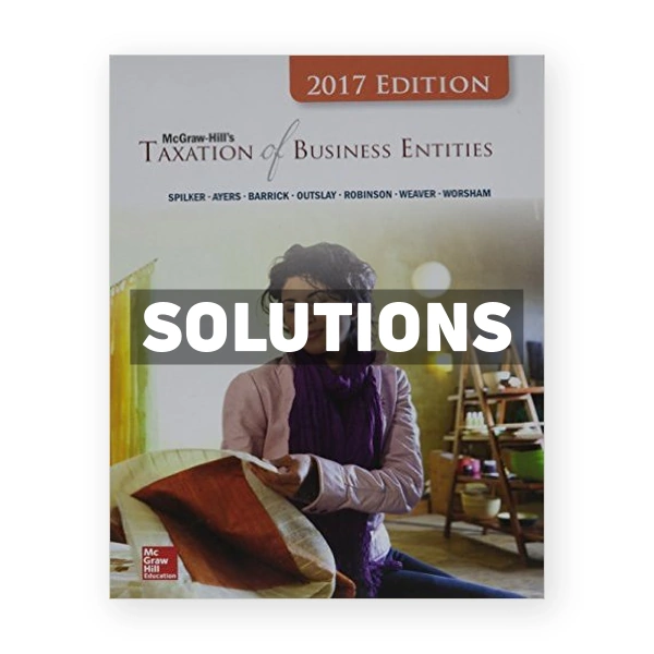 Taxation of Business Entities 2017 8th edition Spilker Solutions Manual
