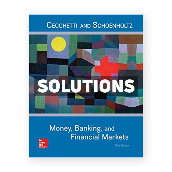 Money Banking and Financial Markets 5th edition Cecchetti Solutions Manual