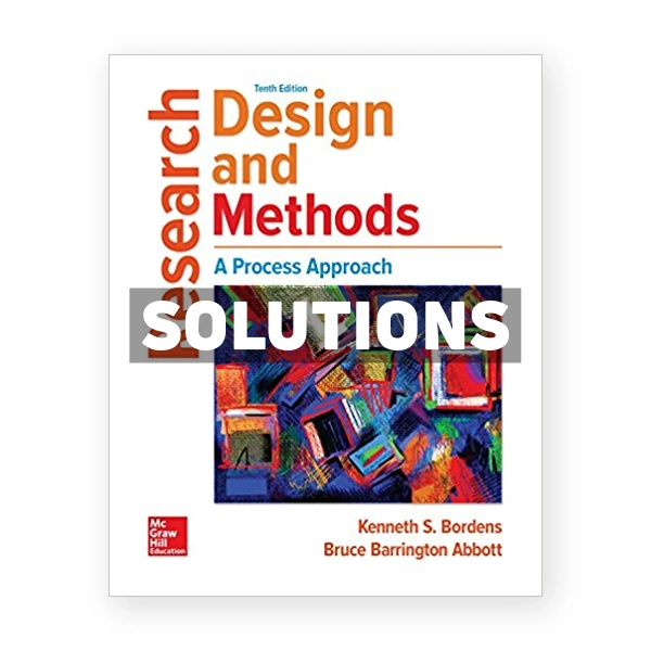 Research Design and Methods A Process Approach 10th edition Bordens Solutions Manual