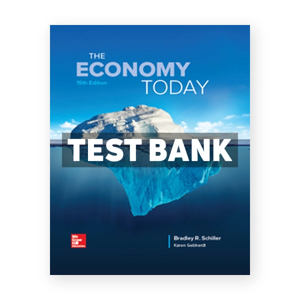 Economy Today 15th edition Schiller Test Bank