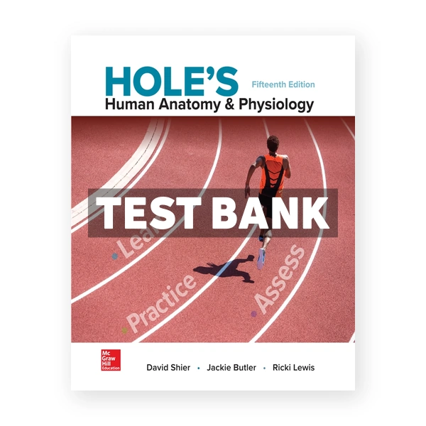 Hole's Human Anatomy & Physiology 15th edition Shier Test Bank