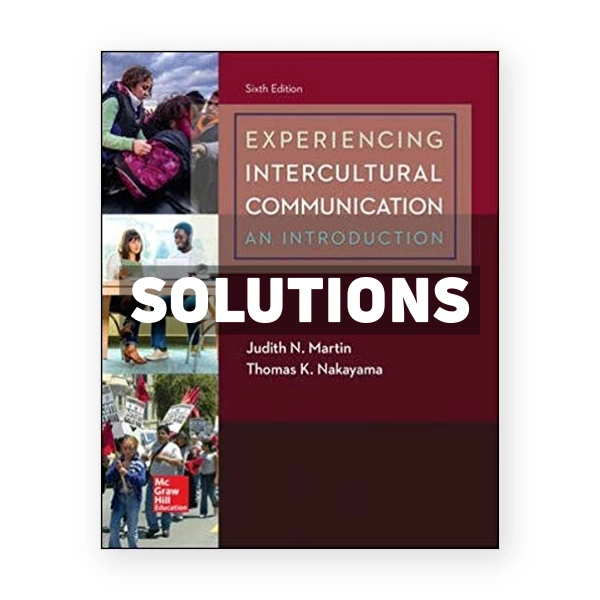 Experiencing Intercultural Communication 6th edition Martin Solutions Manual