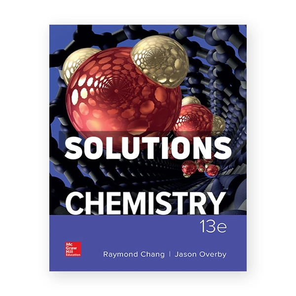 Chemistry 13th edition Chang Solutions Manual