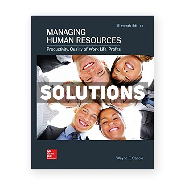 Managing Human Resources 11th edition Cascio Solutions Manual