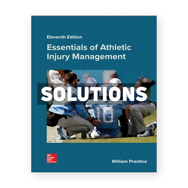 Essentials of Athletic Injury Management 11th edition Prentice Solutions Manual