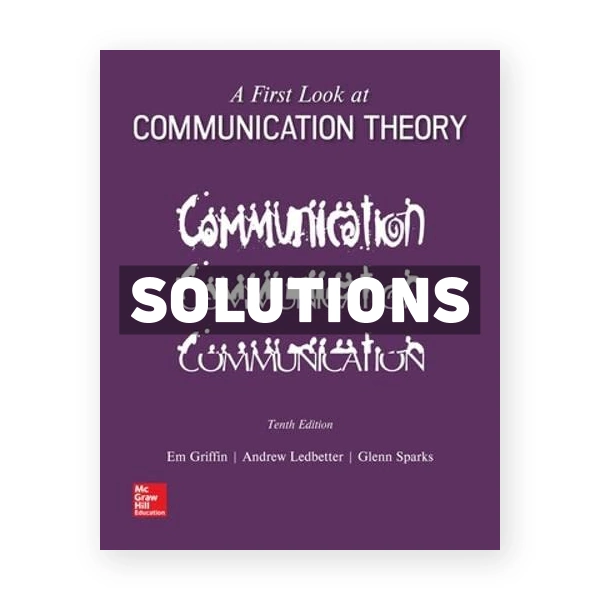 First Look at Communication Theory 10th edition Griffin Solutions Manual