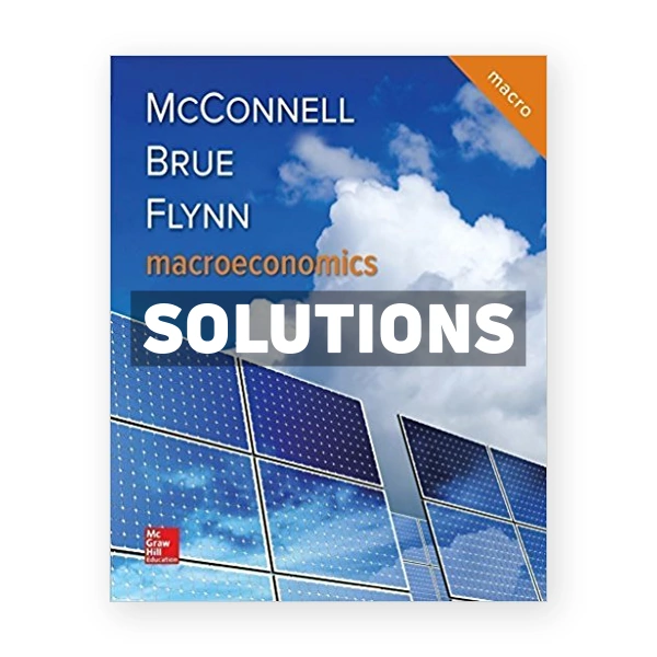 Macroeconomics 21st edition McConnell Solutions Manual