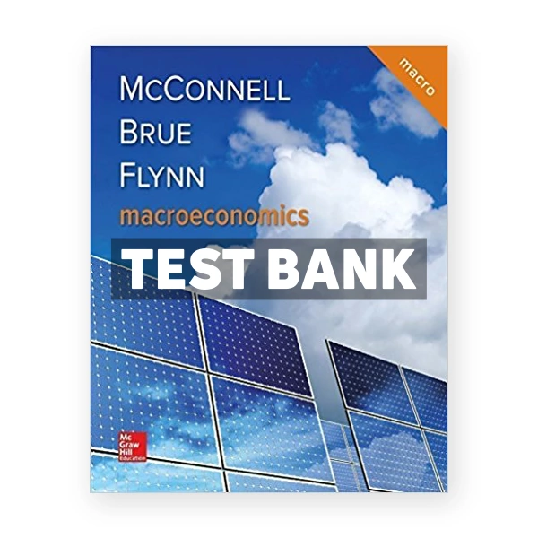 Macroeconomics 21st edition McConnell Test Bank