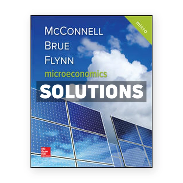 Microeconomics 21st edition McConnell Solutions Manual