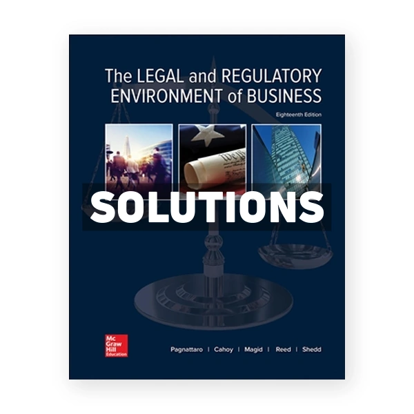 Legal and Regulatory Environment of Business 18th edition Pagnattar Solutions Manual