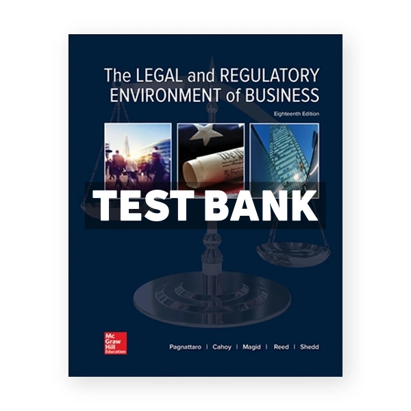 Legal and Regulatory Environment of Business 18th edition Pagnattar Test Bank