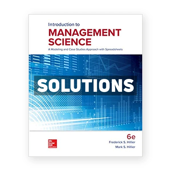 Introduction to Management Science 6th edition Hillier Solutions Manual
