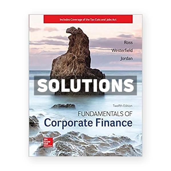 Fundamentals of Corporate Finance 12th edition Ross Solutions Manual