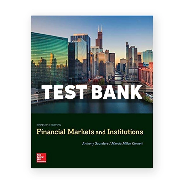 Financial Markets and Institutions 7th edition Saunders Test Bank