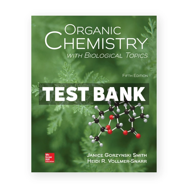 Organic Chemistry with Biological Topics 5th edition Smith Test Bank
