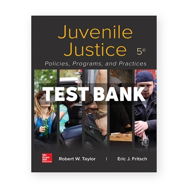 Juvenile Justice - Policies Programs and Practices 5th edition Taylor Test Bank