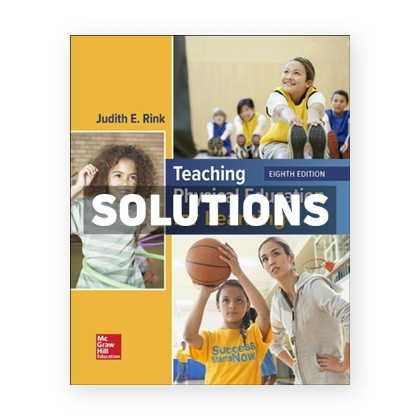 Teaching Physical Education for Learning 8th edition Rink Solutions Manual