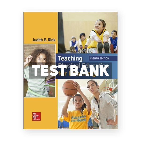 Teaching Physical Education for Learning 8th edition Rink Test Bank