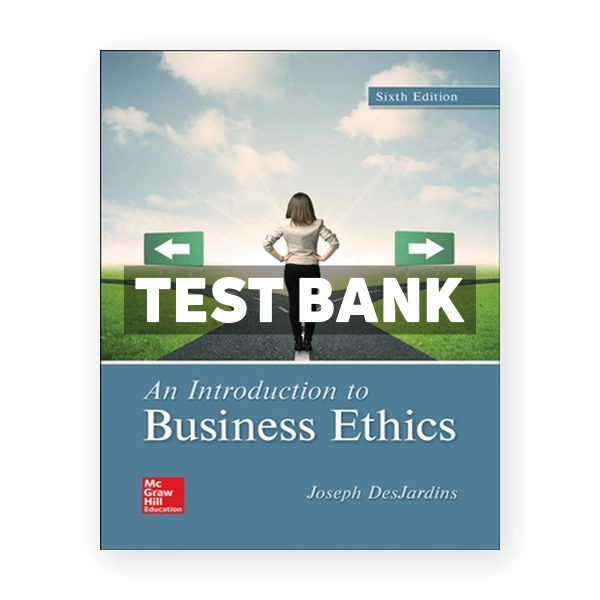 Introduction to Business Ethics 6th edition DesJardins Test Bank