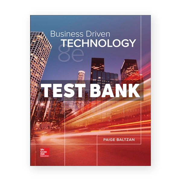 Business Driven Technology 8th edition Baltzan Test Bank