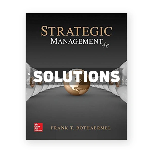 Strategic Management 4th edition Rothaermel Solutions Manual