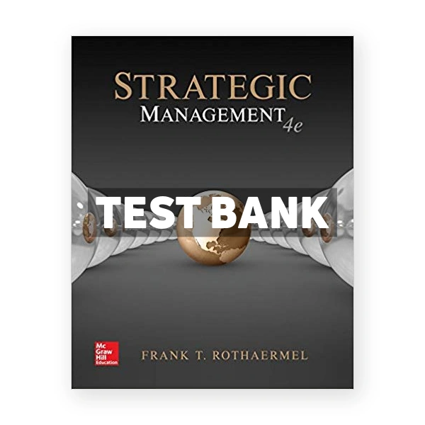 Strategic Management 4th edition Rothaermel Test Bank